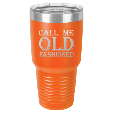 Call Me Old Fashioned Tumbler